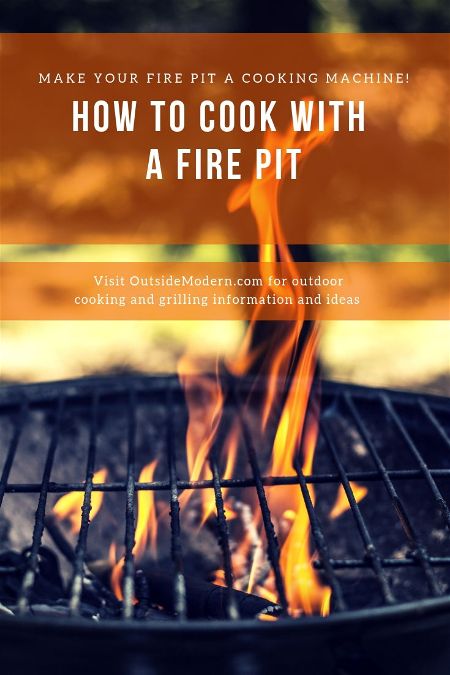Guide How To Cook With A Fire Pit Outsidemodern